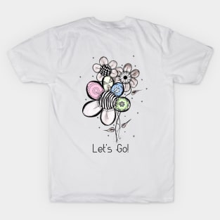 Let's Go! said the 'Three Daisies.' T-Shirt